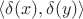 $\langle \delta(x), \delta(y) \rangle$