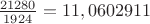 $\frac {21280} {1924}=11,0602911$
