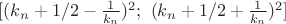 $[(k_n+1/2-\frac 1{k_n})^2;\ (k_n+1/2+\frac 1{k_n})^2]$