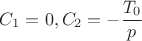 $C_1 = 0, C_2 = -\dfrac{T_0}{p}$