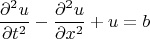 $$\frac{\partial^2 u}{\partial t^2}-\frac{\partial^2 u}{\partial x^2}+u=b$$