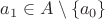 $a_1\in A\setminus\{a_0\}$