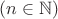 $(n\in\mathbb{N})\quad$