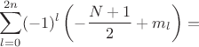 $$
\sum_{l=0}^{2n}(-1)^l\left(-\frac{N+1}{2}+m_l\right)=
$$