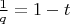 $\frac1q=1-t$