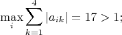 $$\max_i \sum_{k=1}^4 | a_{ik}| = 17 > 1;$$