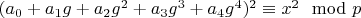 $(a_0+a_1 g+a_2 g^2+a_3 g^3+a_4 g^4)^2 \equiv x^2 \mod p$