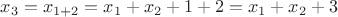 $x_3 = x_{1+2} = x_1 + x_2 +1 +2=x_1+x_2+3$