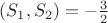 $(S_1,S_2) = -\frac32$