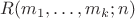 \[
R(m_1, \ldots, m_k;n)
\]