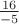 $\frac{16}{-5}$