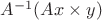 $A^{-1} (Ax \times y) $