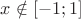 $x\notin[-1;1]$