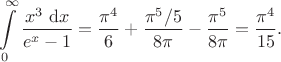 $$
\int \limits_0^\infty \frac{x^3 \ \mathrm dx}{e^x - 1} = \frac{\pi^4}{6} + \frac{\pi^5/5}{8 \pi} - \frac{\pi^5}{8 \pi} = \frac{\pi^4}{15}.
$$