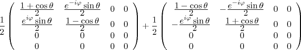 $$
\frac{1}{2}\left(\begin{array}{cccc}
\frac{\displaystyle 1 + \cos\theta}{\displaystyle 2} & \frac{\displaystyle e^{-i\varphi}\sin\theta}{\displaystyle 2} & 0 & 0 \\
\frac{\displaystyle e^{i\varphi}\sin\theta}{\displaystyle 2} & \frac{\displaystyle 1 - \cos\theta}{\displaystyle 2} & 0 & 0 \\
0 & 0 & 0 & 0 \\
0 & 0 & 0 & 0 \\
\end{array}\right)
+ \frac{1}{2}\left(\begin{array}{cccc}
\frac{\displaystyle 1 - \cos\theta}{\displaystyle 2} & -\frac{\displaystyle e^{-i\varphi}\sin\theta}{\displaystyle 2} & 0 & 0 \\
-\frac{\displaystyle e^{i\varphi}\sin\theta}{\displaystyle 2} & \frac{\displaystyle 1 + \cos\theta}{\displaystyle 2} & 0 & 0 \\
0 & 0 & 0 & 0 \\
0 & 0 & 0 & 0 \\
\end{array}\right)
$$