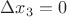 $\Delta x_3 = 0$
