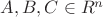 $A,B,C\in R^n$
