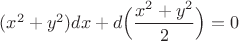 $(x^2+y^2)dx+d\Big(\dfrac{x^2+y^2}{2}\Big)=0$