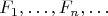 $$F_1,\dots,F_n, \dots$$