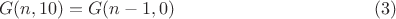 $$G(n,10)=G(n-1,0) \eqno (3)$$