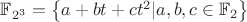 $\mathbb{F}_{2^3}=\left \{a+bt+ct^2|a, b, c \in \mathbb{F}_2 \right \}$