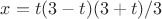 $x = t(3-t)(3+t)/3$