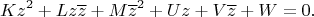 $$
 Kz^2+Lz\overline{z}+M\overline{z}^2+Uz+V\overline{z}+W=0.
$$