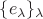 $\{ e_{\lambda}\}_{\lambda}$ $\{ e_{\lambda}\}_{\lambda}$