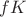 $fK$ $fK$