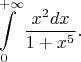 $$\int\limits_0^{+\infty}\frac{x^2dx}{1+x^5}.$$