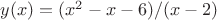 $y(x)=(x^2-x-6)/(x-2)$