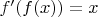 $f'(f(x))=x$