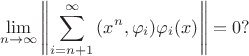 $$ \lim_{n\to\infty} \left\| \sum_{i=n+1}^\infty {(x^n,\varphi_i)\varphi_i(x)} \right\| = 0 ?$$