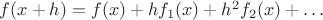 $f(x+h)=f(x)+hf_1(x)+h^2f_2(x)+\dots$