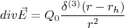 $$div \vec{E}=Q_0\frac{\delta^{(3)}(r-r_h)}{r^2}$$