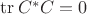 $\operatorname{tr} C^*C=0$ $\operatorname{tr} C^*C=0$