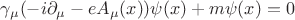 $\gamma_{\mu}(-i\partial_{\mu}-eA_{\mu}(x))\psi(x)+m\psi(x)=0$