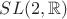$SL(2,\mathbb R)$
