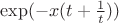 $\exp(-x(t+\frac{1}{t}))$