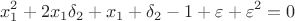 $$x_1^2+2x_1\delta_2+x_1+\delta_2-1+\varepsilon+\varepsilon^2=0$$