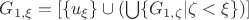 $G_{1,\xi}=\left[\{u_\xi\}\cup(\bigcup\{G_{1,\zeta}|\zeta<\xi\})\right]$