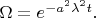 $\Omega = e^{-a^2\lambda^2t}.$