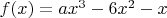 $f(x)=ax^3-6x^2-x$