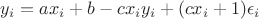 $y_i=ax_i+b-cx_iy_i+(cx_i+1)\epsilon_i$