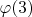 $\varphi(3)$
