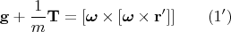 $$\mathbf{g}+\frac{1}{m}\mathbf{T}=[\boldsymbol{\omega}\times [\boldsymbol{\omega} \times \mathbf{r}']] \qquad(1') $$