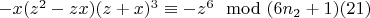 $- x (z^2-zx)(z + x)^3\equiv -z^6\mod (6n_2 +1)\engo(21)$