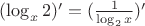 $(\log_x 2)^\prime = (\frac{1}{\log_2 x})^\prime$