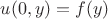 $u(0,y)=f(y)$