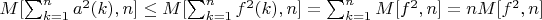 $M[\sum_{k=1}^n {a^2(k)},n] \leq M[\sum_{k=1}^n {f^2(k)},n] = \sum_{k=1}^n {M[f^2,n]=nM[f^2,n]$